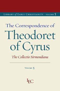 Hardcover The Correspondence of Theodoret of Cyrus: The Collectio Sirmondiana Book