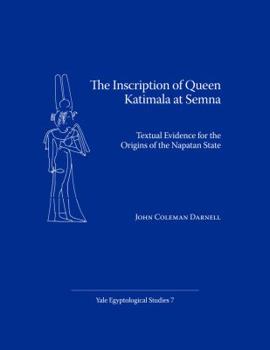 Paperback The Inscription of Queen Katimala at Semna: Textual Evidence for the Origins of the Napatan State Book