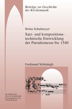 Paperback Satz- Und Kompositionstechnische Entwicklung Der Parodiemesse Bis 1540 [German] Book