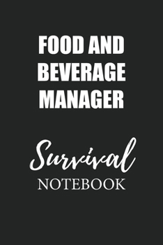 Food and Beverage Manager Survival Notebook: Small Undated Weekly Planner for Work and Personal Everyday Use Habit Tracker Password Logbook Music Review Playlist Diary Journal