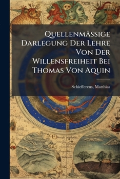 Paperback Quellenmässige Darlegung Der Lehre Von Der Willensfreiheit Bei Thomas Von Aquin [German] Book