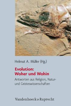 Hardcover Evolution - Woher Und Wohin: Antworten Aus Religion, Natur- Und Geisteswissenschaften [German] Book