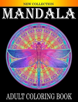 Mandala Adult Coloring Book: 100 Beautiful designs Mandalas for Stress Relief and Relaxation.
