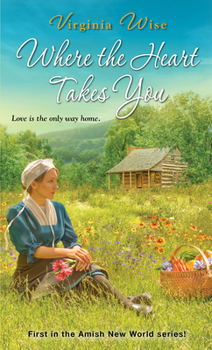 Where the Heart Takes You - Book #1 of the Amish New World