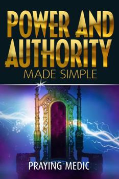 Paperback Power and Authority Made Simple (The Kingdom of God Made Simple) Book