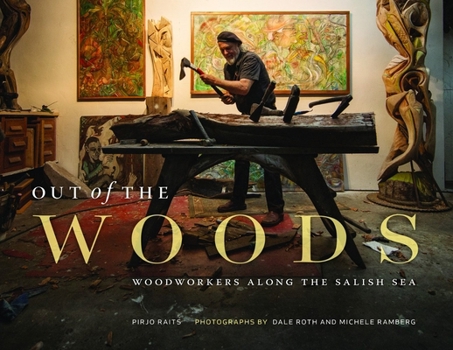Paperback Out of the Woods: Woodworkers Along the Salish Sea Book