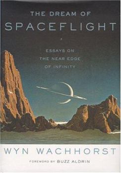 Hardcover The Dream of Spaceflight Essays on the Near Edge of Infinity Book