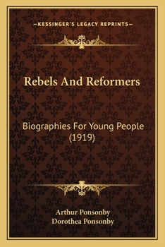 Rebels and Reformers Biographies for Young People