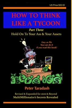 Paperback How To Think Like A Tycoon: Part Three - Hold On To Your Ass & Your Assets Book
