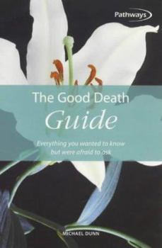 Paperback The Good Death Guide: Everything You Wanted to Know But Were Afraid to Ask Book