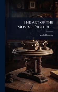 The Art of the Moving Picture ...