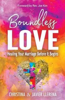 Paperback Boundless Love: Healing Your Marriage Before It Begins Book