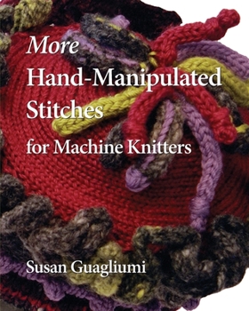 Paperback More Hand-Manipulated Stitches for Machine Knitters Book