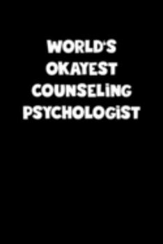 World's Okayest Counseling Psychologist Notebook - Counseling Psychologist Diary - Counseling Psychologist Journal - Funny Gift for Counseling ... Diary, 110 page, Lined, 6x9 (15.2 x 22.9 cm)