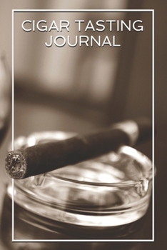 Paperback Cigar Tasting Journal: A cigar smoker's gift and notebook to note and track your favorite cigars Book