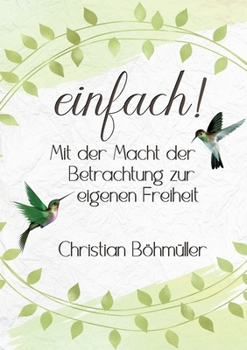 Paperback einfach!: Mit der Macht der Betrachtung zur eigenen Freiheit [German] Book