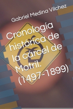 Paperback Cronología histórica de la cárcel de Motril. (1497-1899) [Spanish] Book
