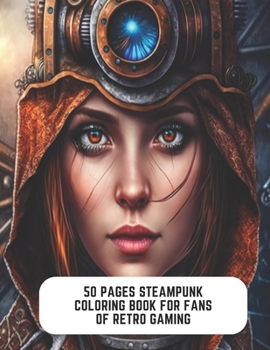 Paperback 50 Pages Steampunk Coloring Book for Fans of Retro Gaming: Steampunk Adventure in Coloring Book