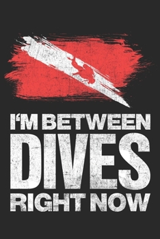 Paperback I'm Between Dives Right Now: Notebook 6x9 Checkered White Paper 118 Pages - Scuba Diving - Dive Book