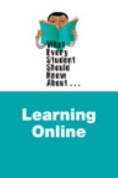 Paperback What Every Student Should Know about Online Learning Book