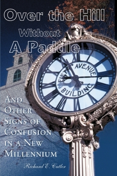 Paperback Over the Hill Without a Paddle: And Other Signs of Confusion in a New Millennium Book