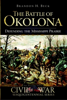 Paperback The Battle of Okolona: Defending the Mississippi Prairie Book