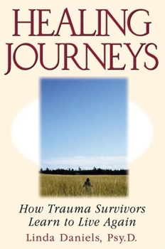 Paperback Healing Journeys: How Trauma Survivors Can Learn to Live Again Book