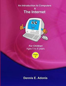 Paperback An Introduction to Computers and the Internet - for Children ages 5 to 8 Book