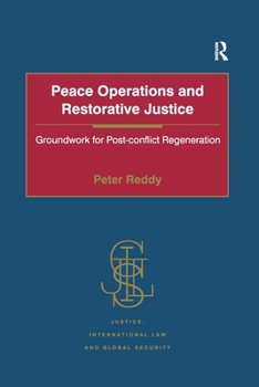 Paperback Peace Operations and Restorative Justice: Groundwork for Post-conflict Regeneration Book