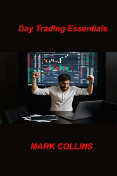 Paperback Day Trading Essentials: Importance of understanding the benefits, Aspects of Day Trading Book