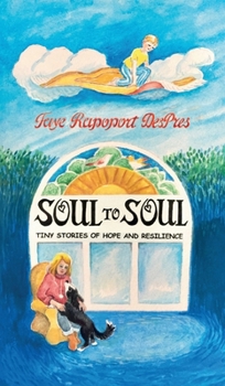 Hardcover Soul to Soul: Tiny Stories of Hope and Resilience Book
