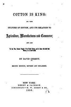 Paperback Cotton is King, Or, The Culture of Cotton, And Also to the Free Colored People of the United Book