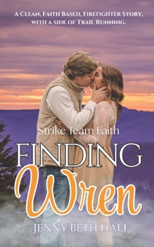 Paperback Finding Wren: A Firefighter, Slow burn, Faith Based Romance (Strike Team Faith) Book
