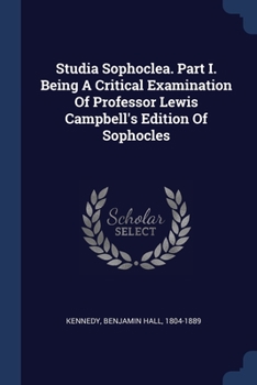 Paperback Studia Sophoclea. Part I. Being A Critical Examination Of Professor Lewis Campbell's Edition Of Sophocles Book