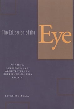 Paperback The Education of the Eye: Painting, Landscape, and Architecture in Eighteenth-Century Britain Book