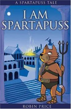 I Am Spartapuss - Book #1 of the Spartapuss Tales