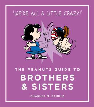 The Peanuts Guide to Brothers and Sisters - Book #8 of the Peanuts Guide to Life