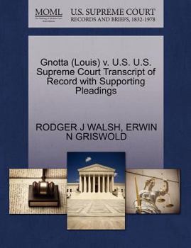 Paperback Gnotta (Louis) V. U.S. U.S. Supreme Court Transcript of Record with Supporting Pleadings Book