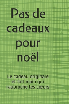 Paperback Pas de cadeaux pour noël: Pas de cadeaux pour noël: le cadeau originale et fait main qui rapproche les coeurs [French] Book