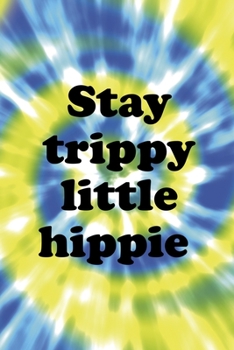 Stay Trippy Little Hippie: Notebook Journal Composition Blank Lined Diary Notepad 120 Pages Paperback Blue And Green Texture Stoner