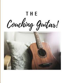Paperback The Couching Guitar: Guitar Tabs Book with 100 Pages and a Glossy Cover Book