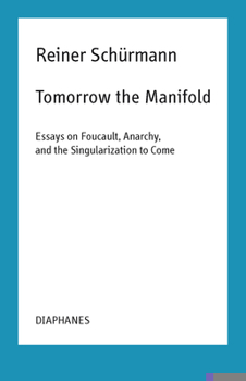 Paperback Tomorrow the Manifold: Essays on Foucault, Anarchy, and the Singularization to Come Book