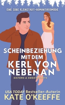 Paperback Scheinbeziehung mit dem Kerl von Nebenan: Eine süße Kleinstadt-Romantikkomödie [German] Book