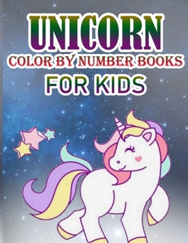 Unicorn Color By Number Books For Kids: Coloring Books For Girls and Boys Activity Learning Work Ages 2-4, 4-8  Unicorn Coloring Book and Educational Activity Books for Kids Ages 4-8