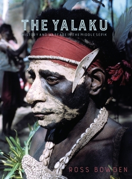 Hardcover The Yalaku: History and Warfare in the Middle Sepik Book