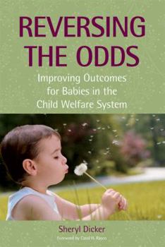 Paperback Reversing the Odds: Improving Outcomes for Babies in the Child Welfare System Book