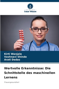 Wertvolle Erkenntnisse: Die Schnittstelle des maschinellen Lernens: Frauengesundheit (German Edition)