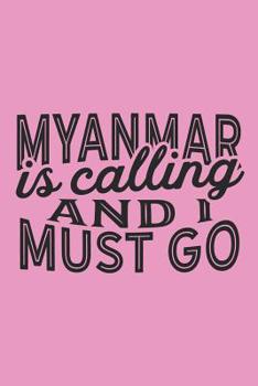 Paperback Myanmar Is Calling And I Must Go Book
