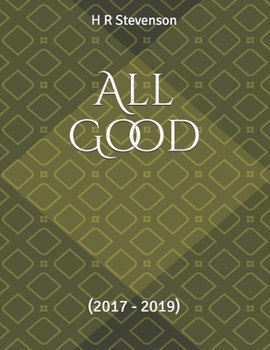 Paperback All Good: (2017 - 2019) Book