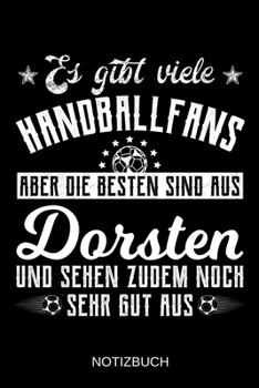 Es gibt viele Handballfans aber die besten sind aus Dorsten und sehen zudem noch sehr gut aus: A5 Notizbuch | Liniert 120 Seiten | ... | Muttertag | Namenstag (German Edition)